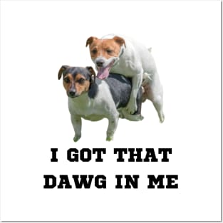 I Got That Dawg In Me Meme Posters and Art